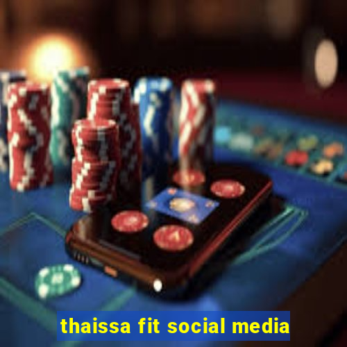 thaissa fit social media